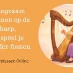 langzaam oefenen harp